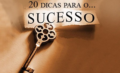 20 dicas de sucesso